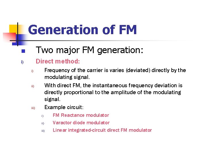 Generation of FM n Two major FM generation: i) Direct method: Frequency of the