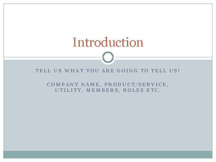 Introduction TELL US WHAT YOU ARE GOING TO TELL US! COMPANY NAME, PRODUCT/SERVICE, UTILITY,