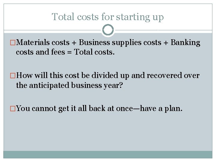 Total costs for starting up �Materials costs + Business supplies costs + Banking costs