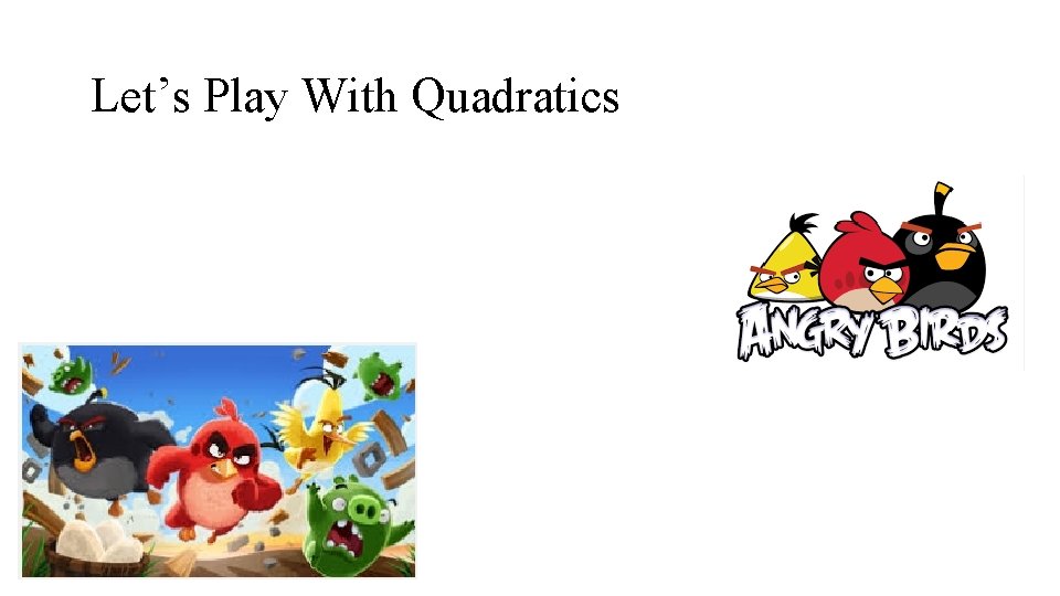 Let’s Play With Quadratics 