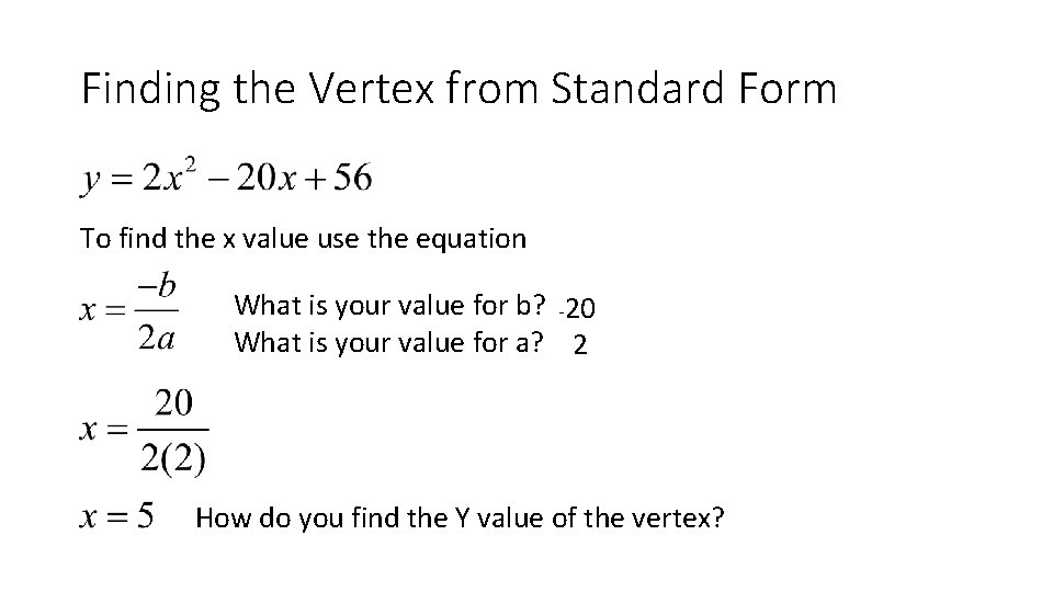 Finding the Vertex from Standard Form To find the x value use the equation