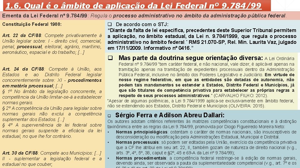 1. 6. Qual é o âmbito de aplicação da Lei Federal nº 9. 784/99