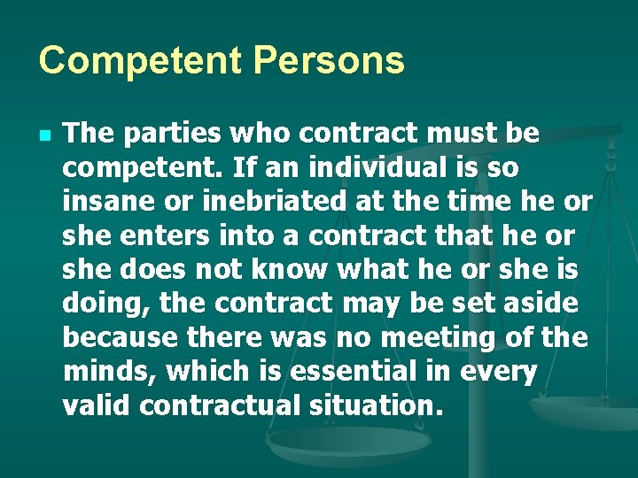 Competent Persons n The parties who contract must be competent. If an individual is