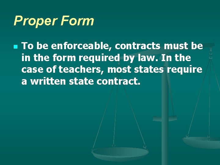 Proper Form n To be enforceable, contracts must be in the form required by