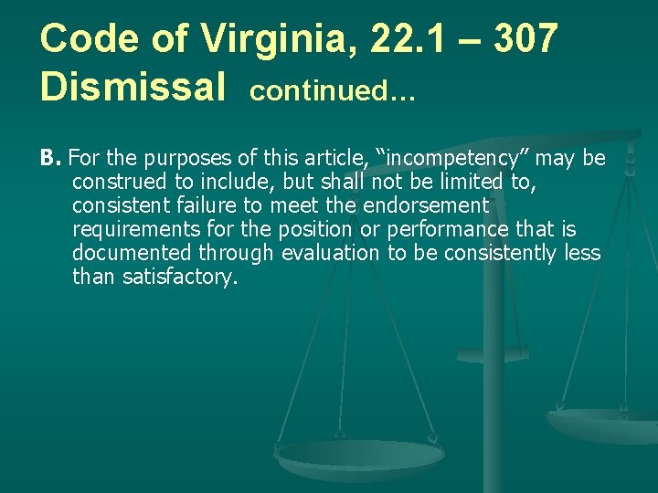 Code of Virginia, 22. 1 – 307 Dismissal continued… B. For the purposes of