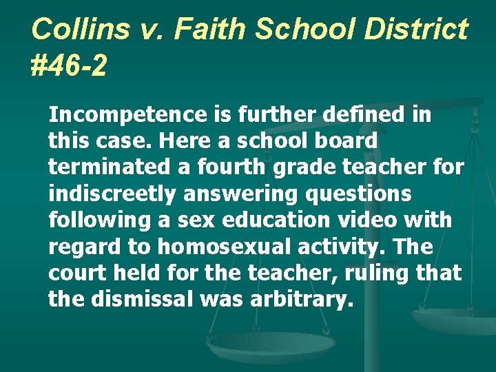 Collins v. Faith School District #46 -2 Incompetence is further defined in this case.