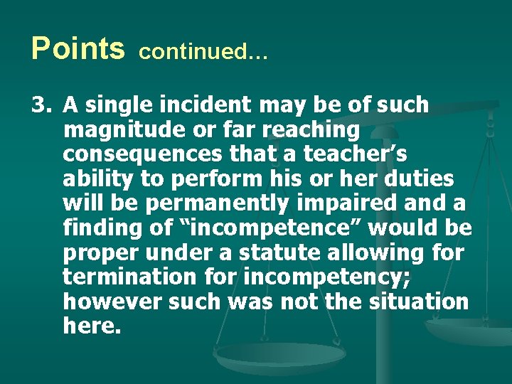 Points continued… 3. A single incident may be of such magnitude or far reaching