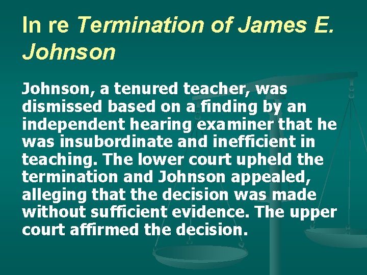 In re Termination of James E. Johnson, a tenured teacher, was dismissed based on