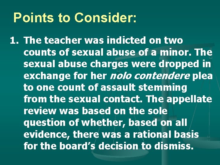 Points to Consider: 1. The teacher was indicted on two counts of sexual abuse