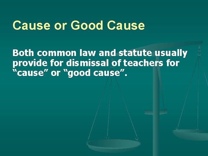 Cause or Good Cause Both common law and statute usually provide for dismissal of