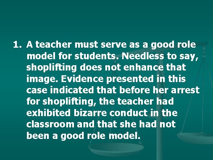 1. A teacher must serve as a good role model for students. Needless to
