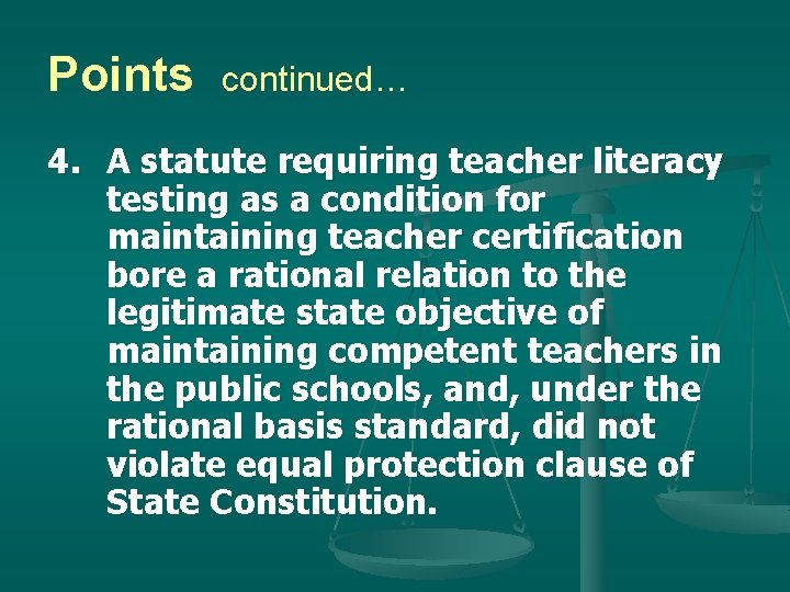 Points continued… 4. A statute requiring teacher literacy testing as a condition for maintaining