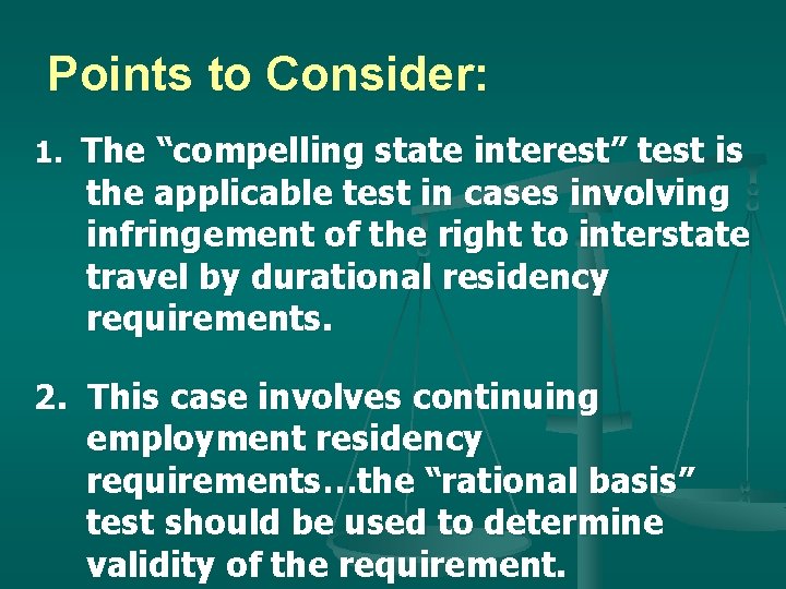 Points to Consider: 1. The “compelling state interest” test is the applicable test in