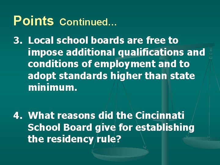 Points Continued… 3. Local school boards are free to impose additional qualifications and conditions