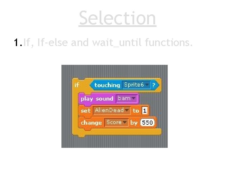 Selection 1. If, If-else and wait_until functions. 