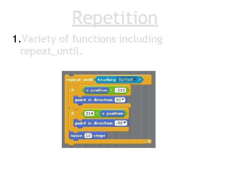 Repetition 1. Variety of functions including repeat_until. 
