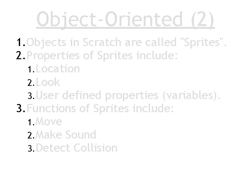 Object-Oriented (2) 1. Objects in Scratch are called "Sprites". 2. Properties of Sprites include: