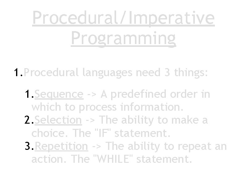 Procedural/Imperative Programming 1. Procedural languages need 3 things: 1. Sequence -> A predefined order