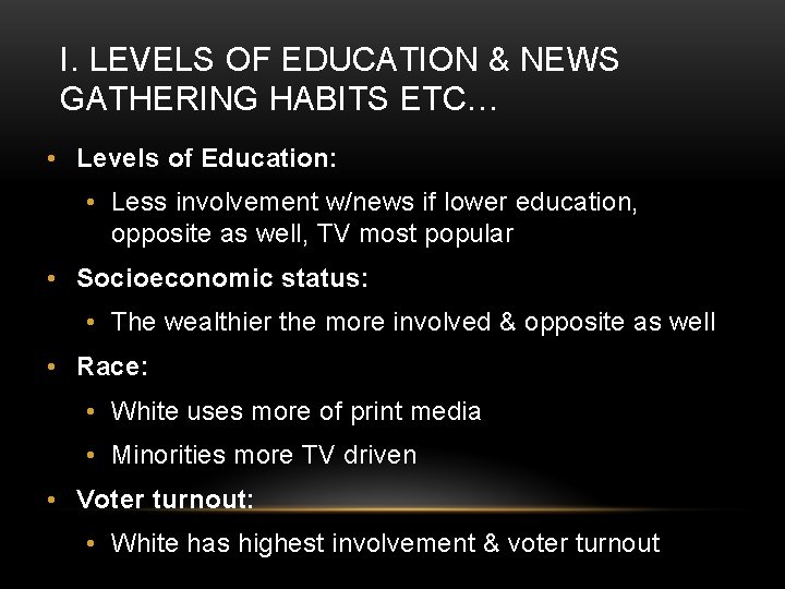 I. LEVELS OF EDUCATION & NEWS GATHERING HABITS ETC… • Levels of Education: •