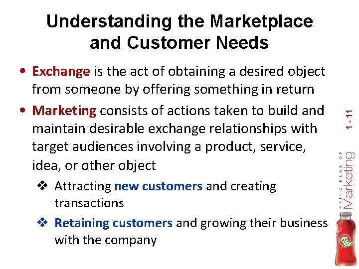 Understanding the Marketplace and Customer Needs from someone by offering something in return •