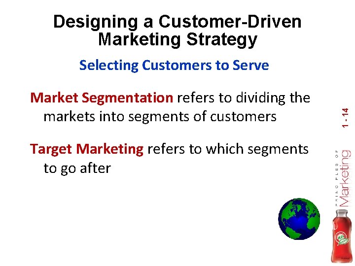 Designing a Customer-Driven Marketing Strategy Market Segmentation refers to dividing the markets into segments