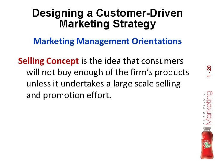 Designing a Customer-Driven Marketing Strategy Selling Concept is the idea that consumers will not