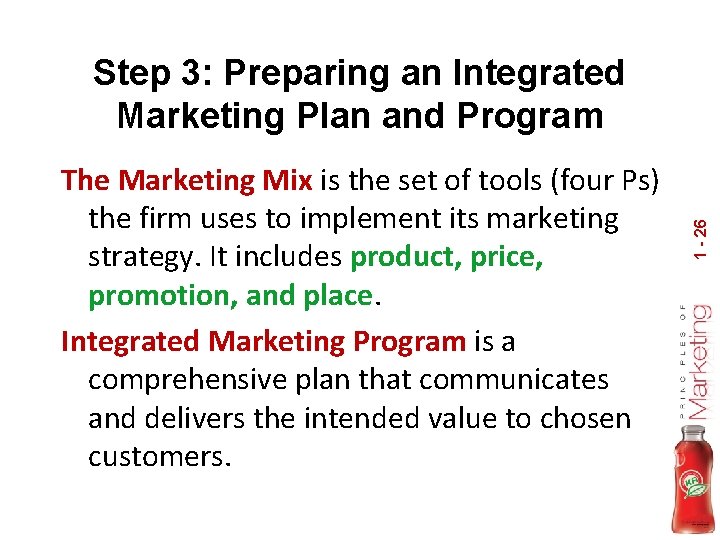 The Marketing Mix is the set of tools (four Ps) the firm uses to