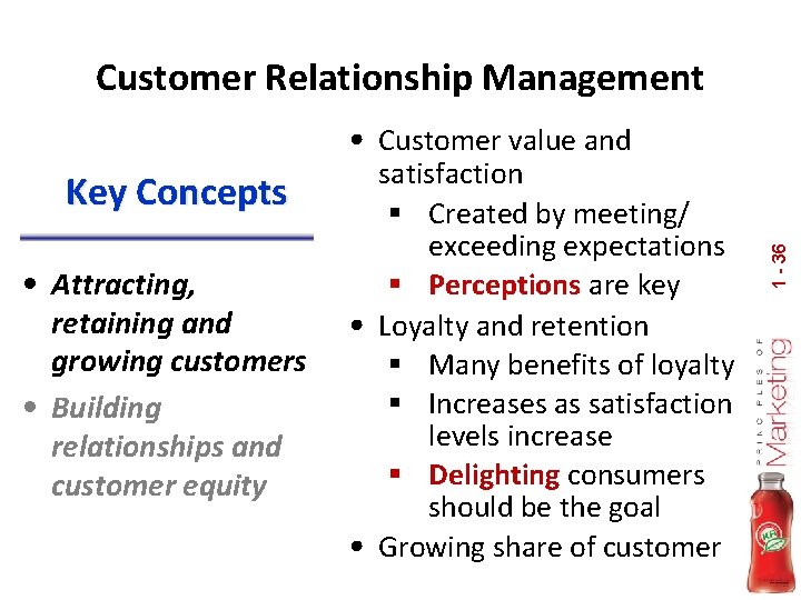 Customer Relationship Management Key Concepts • Attracting, retaining and growing customers • Building relationships
