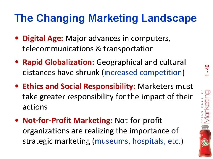 The Changing Marketing Landscape • Digital Age: Major advances in computers, • Rapid Globalization: