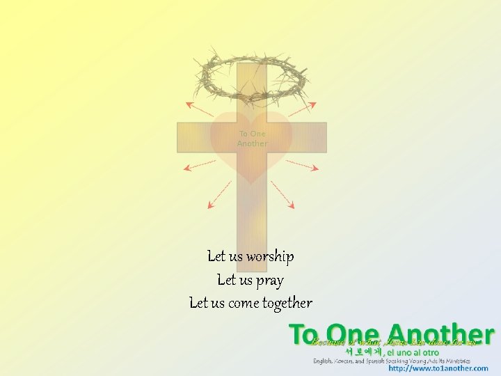 Let us worship Let us pray Let us come together 