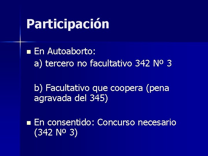 Participación n En Autoaborto: a) tercero no facultativo 342 Nº 3 b) Facultativo que