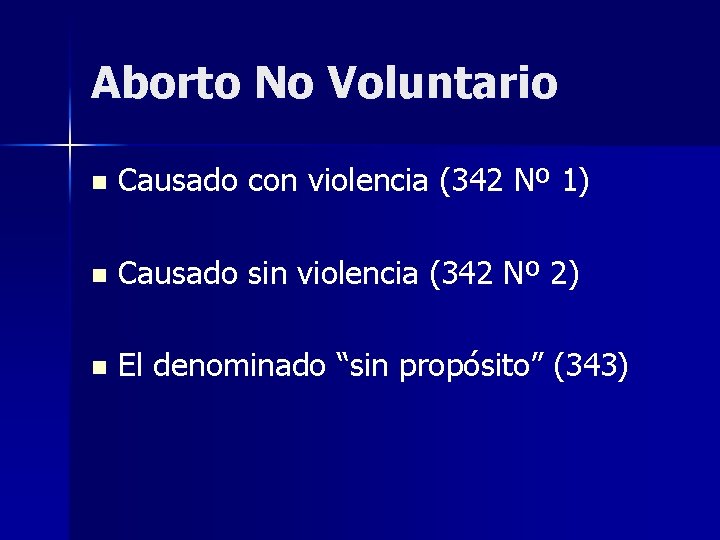 Aborto No Voluntario n Causado con violencia (342 Nº 1) n Causado sin violencia