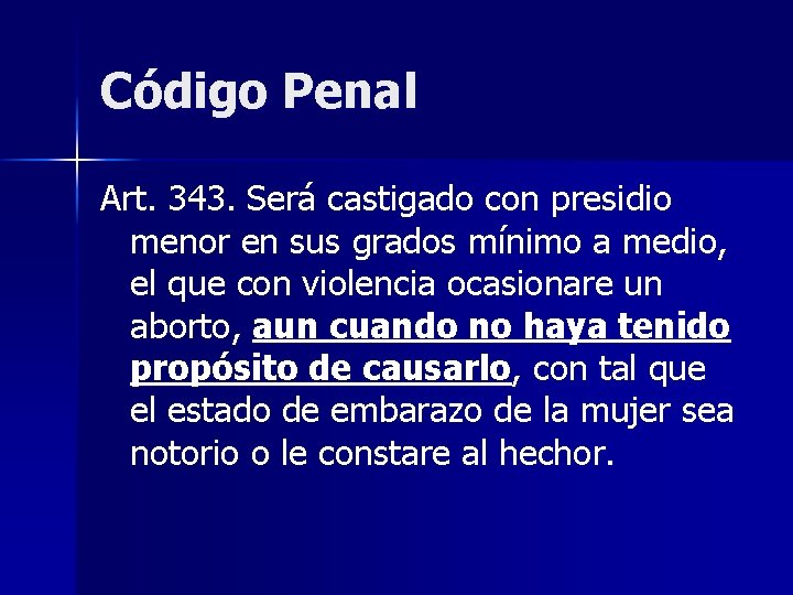 Código Penal Art. 343. Será castigado con presidio menor en sus grados mínimo a