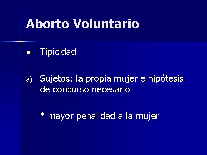 Aborto Voluntario n Tipicidad a) Sujetos: la propia mujer e hipótesis de concurso necesario