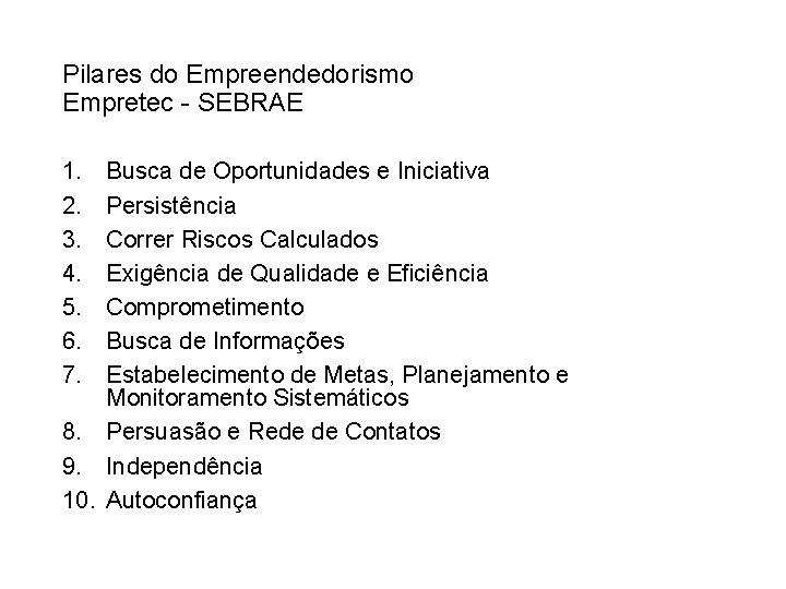 Pilares do Empreendedorismo Empretec - SEBRAE 1. 2. 3. 4. 5. 6. 7. Busca