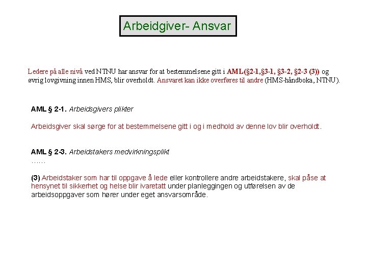 Arbeidgiver- Ansvar Ledere på alle nivå ved NTNU har ansvar for at bestemmelsene gitt