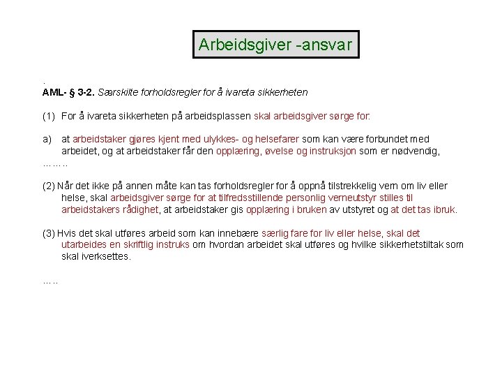 Arbeidsgiver -ansvar. AML- § 3 -2. Særskilte forholdsregler for å ivareta sikkerheten (1) For