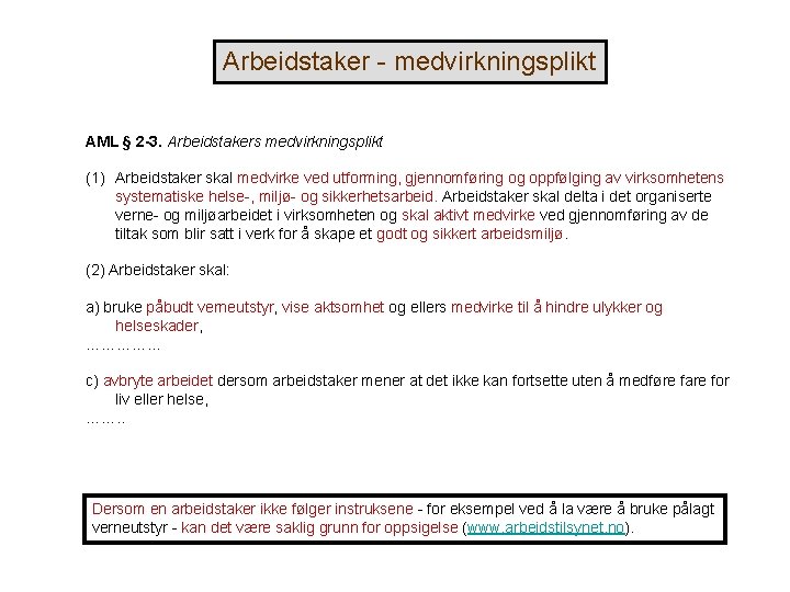 Arbeidstaker - medvirkningsplikt AML § 2 -3. Arbeidstakers medvirkningsplikt (1) Arbeidstaker skal medvirke ved