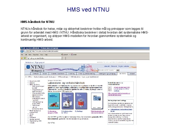 HMS ved NTNU HMS-håndbok for NTNUs håndbok for helse, miljø og sikkerhet beskriver hvilke