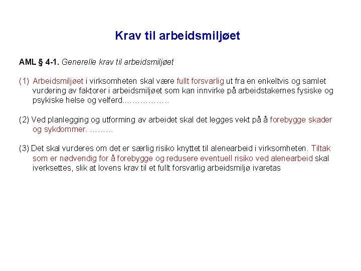 Krav til arbeidsmiljøet AML § 4 -1. Generelle krav til arbeidsmiljøet (1) Arbeidsmiljøet i