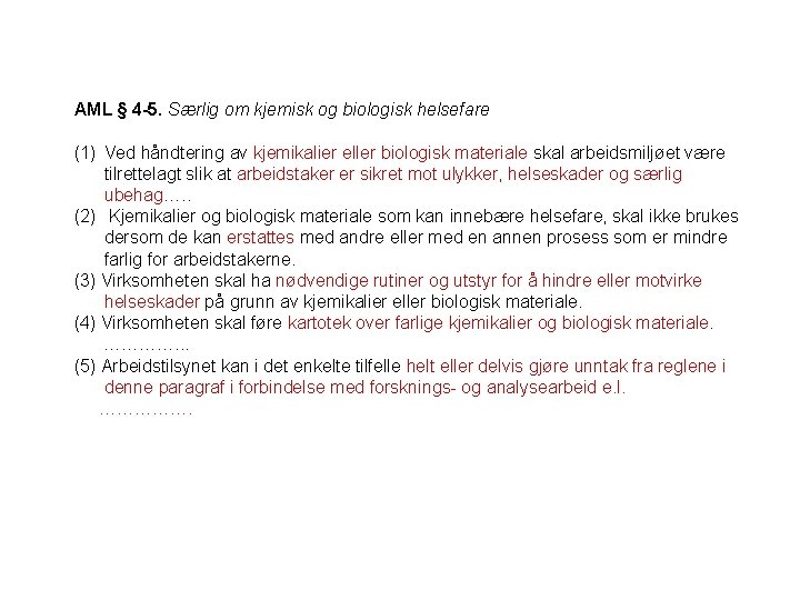 AML § 4 -5. Særlig om kjemisk og biologisk helsefare (1) Ved håndtering av