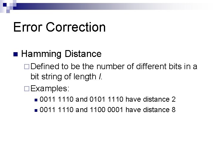 Error Correction n Hamming Distance ¨ Defined to be the number of different bits Error Correction n Hamming Distance ¨ Defined to be the number of different bits