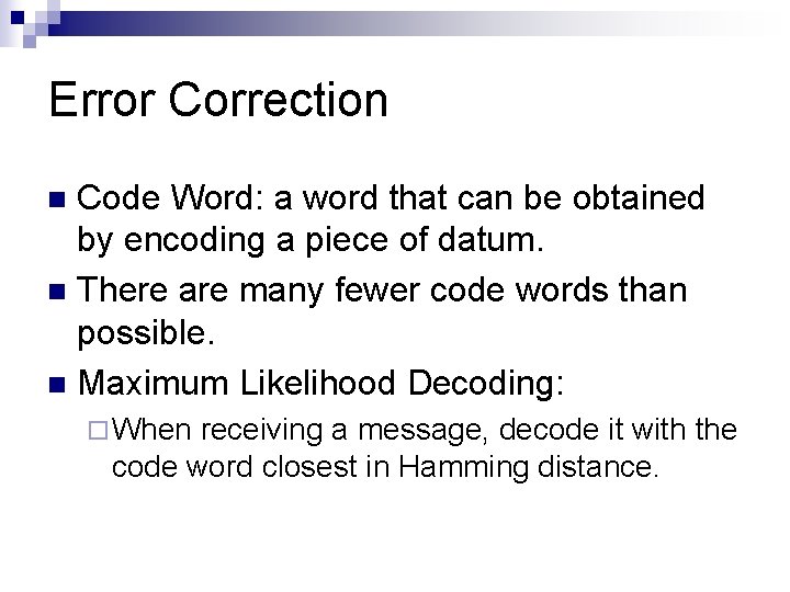 Error Correction Code Word: a word that can be obtained by encoding a piece Error Correction Code Word: a word that can be obtained by encoding a piece