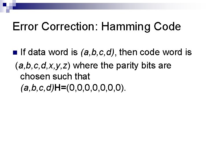 Error Correction: Hamming Code If data word is (a, b, c, d), then code Error Correction: Hamming Code If data word is (a, b, c, d), then code