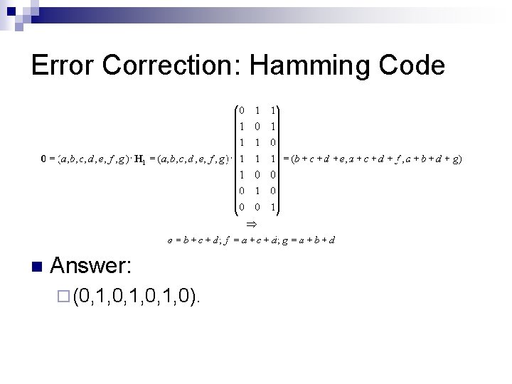 Error Correction: Hamming Code n Answer: ¨ (0, 1, 0). Error Correction: Hamming Code n Answer: ¨ (0, 1, 0).