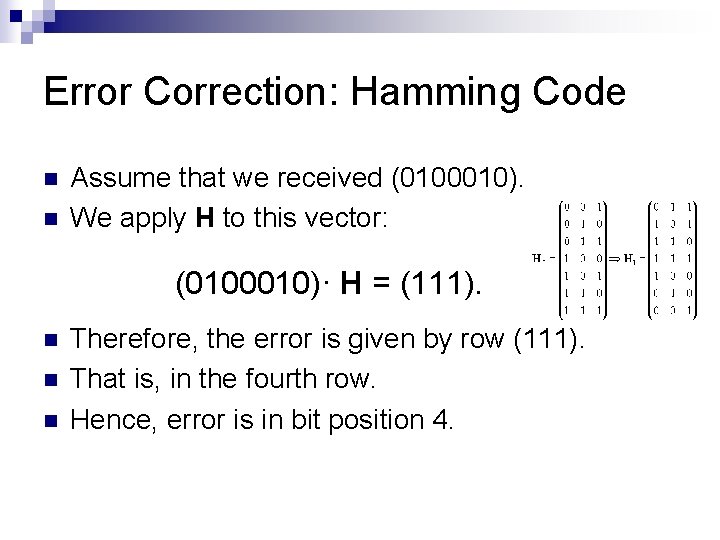 Error Correction: Hamming Code n n Assume that we received (0100010). We apply H Error Correction: Hamming Code n n Assume that we received (0100010). We apply H