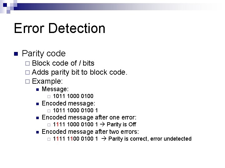 Error Detection n Parity code ¨ Block code of l bits ¨ Adds parity Error Detection n Parity code ¨ Block code of l bits ¨ Adds parity
