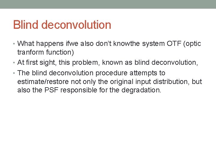 Blind deconvolution • What happens ifwe also don’t knowthe system OTF (optic tranform function)