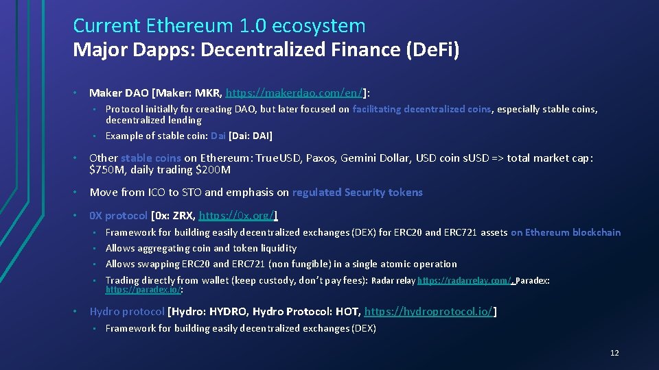 Current Ethereum 1. 0 ecosystem Major Dapps: Decentralized Finance (De. Fi) • Maker DAO