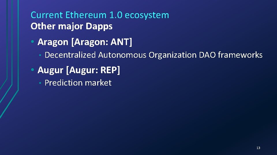 Current Ethereum 1. 0 ecosystem Other major Dapps • Aragon [Aragon: ANT] • Decentralized